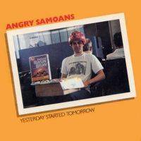 Angry Samoans : Yesterday Started Tomorrow
